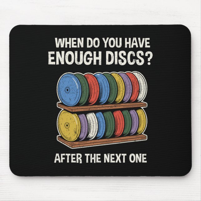When Do You Have Enough Discs Shelf Funny Disc Gol Mouse Mat (Front)