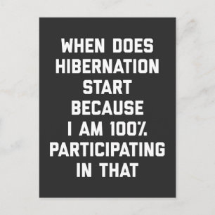 When Does Hibernation Start Funny Quote Postcard