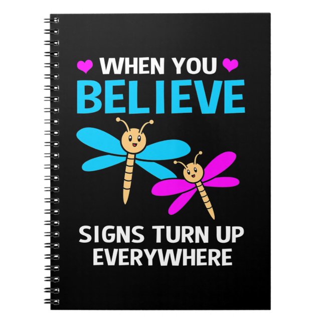 When Dragonfly Believe Signs Turn Up Notebook (Front)