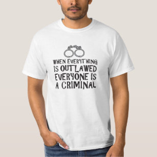 When Everything is Outlawed (with graphic) T-Shirt