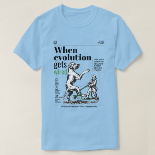 When evolution gets wired Great Danes are involved T-Shirt