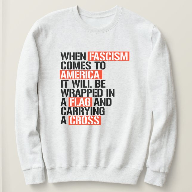 When Fascism comes to America Sweatshirt (Design Front)
