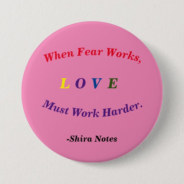 When Fear Works, Love Must Work Harder. 7.5 Cm Round Badge (Front)