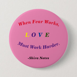 When Fear Works, Love Must Work Harder. 7.5 Cm Round Badge