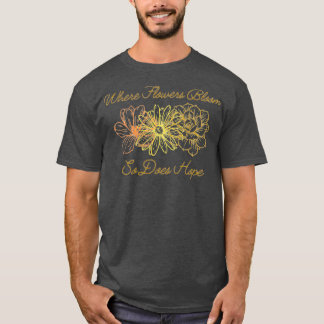 When Flowers Bloom So Does Hope T-Shirt