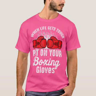 When Gets Tough Put On Your Boxing Gloves Boxer Ki T-Shirt