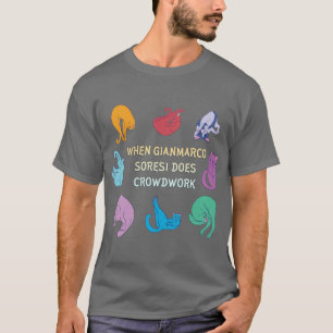 When Gianmarco Soresi Does Crowdwork T-Shirt