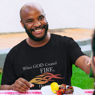When God Created Fire Let’s Have A BBQ T-Shirt