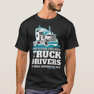 When God Created Truck Drivers funny animals gifts T-Shirt