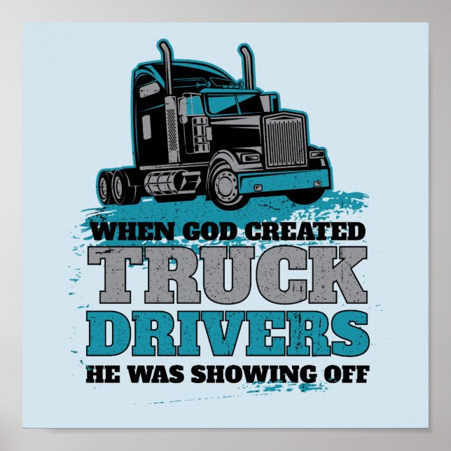 When God Created Truck Drivers Funny Poster (Front)