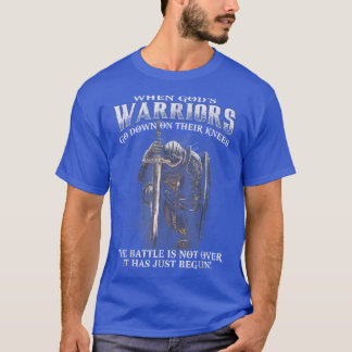 When God is Warriors Go Down On Their Knees  T-Shirt
