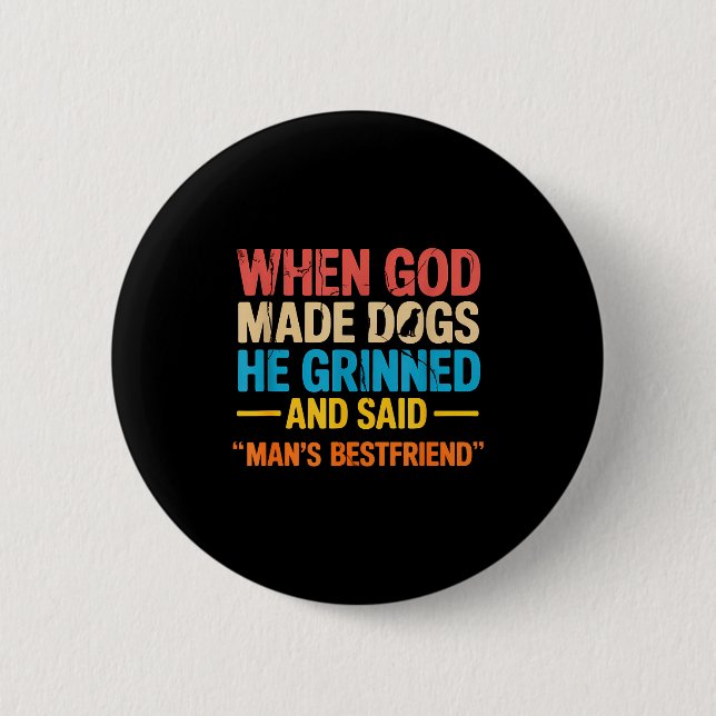 When God Made Dogs Funny Pet Owner Christian Faith 6 Cm Round Badge (Front)