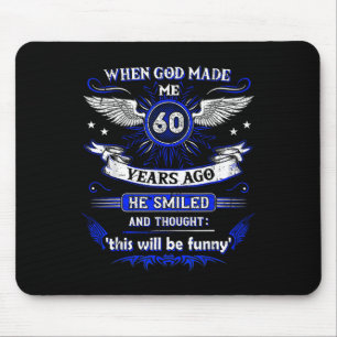 When God Made Me 60 Years Ago 60. Birthday Mouse Mat