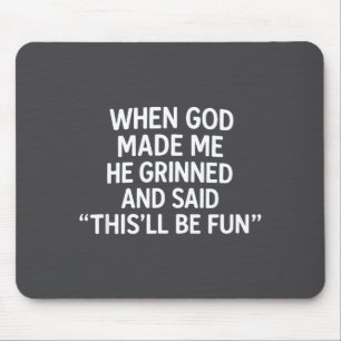 When God Made Me, Christian Humor, Funny Faith Quo Mouse Mat