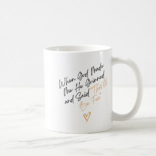 When God Made Me Funny Quote, That'll Be Fun  Coffee Mug
