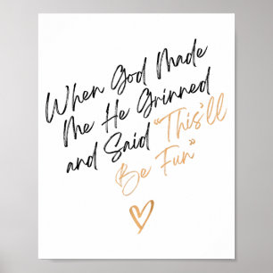 When God Made Me Funny Quote, That'll Be Fun Poster