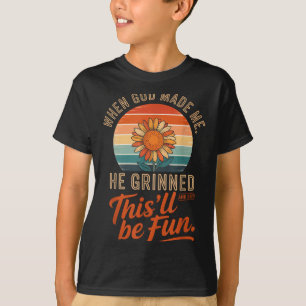 When God Made Me He Grinned And Said Funny Christi T-Shirt