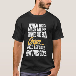 When God Made Me He Grinned and Said Funny Christi T-Shirt