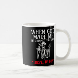 When God Made Me He Grinned And Said This Will Be Coffee Mug