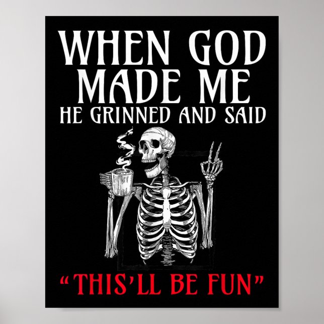 When God Made Me He Grinned And Said This Will Be  Poster (Front)