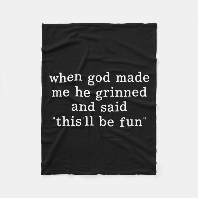 When God Made Me He Grinned And Said Thisll Be Fun Fleece Blanket (Front)