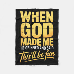 When God Made Me He Grinned And Said Thisll Will B Fleece Blanket