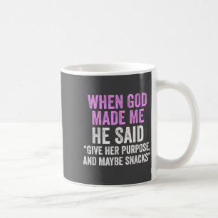 When God Made Me He Said Purse And Snacks Funny Qu Coffee Mug