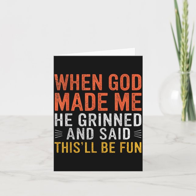 When God Made Me He Said This'll Be Fun Christian  Card (Front)