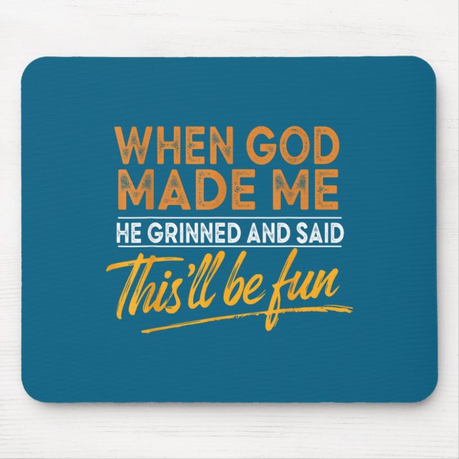 When God Made Me He Said This'll Be Fun Christian  Mouse Mat (Front)