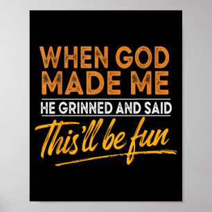 When God Made Me He Said This'll Be Fun Christian  Poster