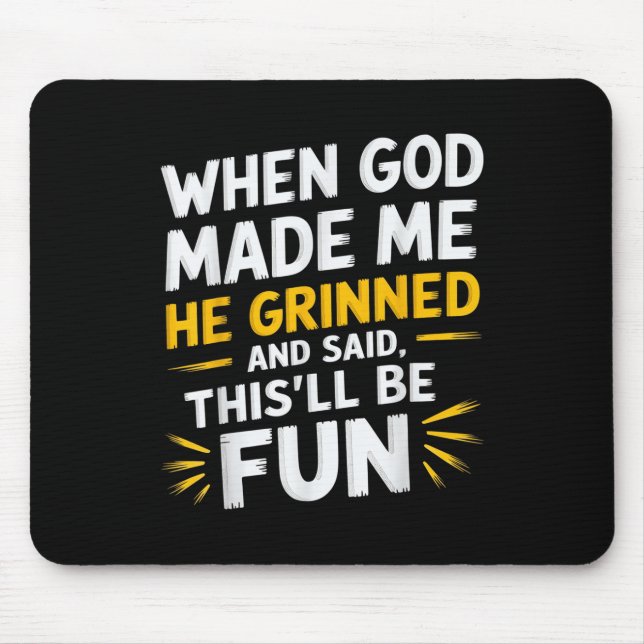 When God Made Me He Said Thisll Be Fun Religious Q Mouse Mat (Front)