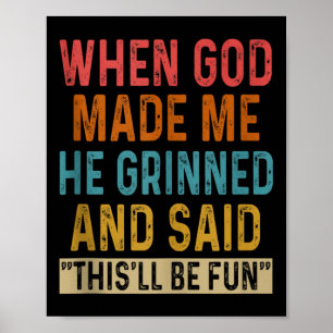 When God Made Me He Said Thisll Be Fun Tank Top  Poster