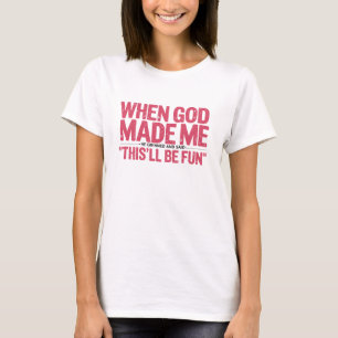 When God Made Me T-Shirt