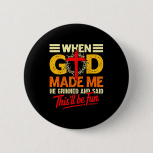 When God Made Me This’ll Be Fun Christian Humor Re 6 Cm Round Badge
