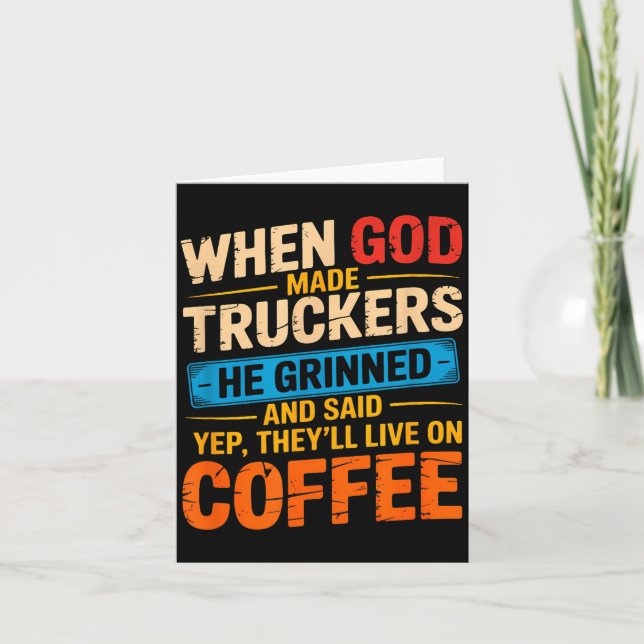 When God Made Truckers Funny Coffee Lovers Christi Card (Front)