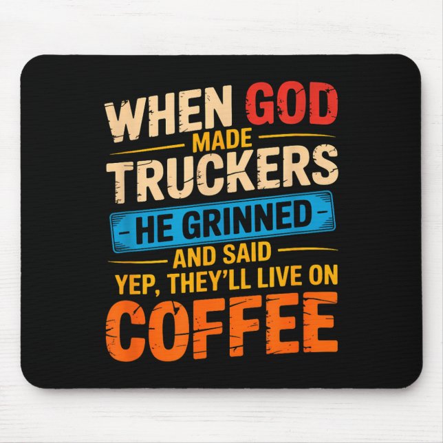 When God Made Truckers Funny Coffee Lovers Christi Mouse Mat (Front)
