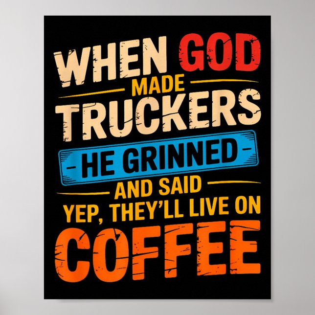 When God Made Truckers Funny Coffee Lovers Christi Poster (Front)