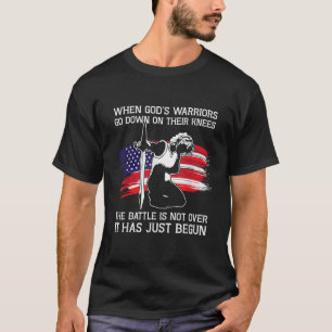 When Gods Warriors Go Down On Their Knees Christia T-Shirt