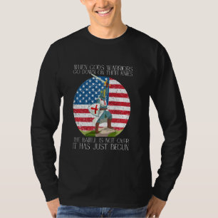 When Gods Warriors Go Down On Their Knees Prayer T-Shirt