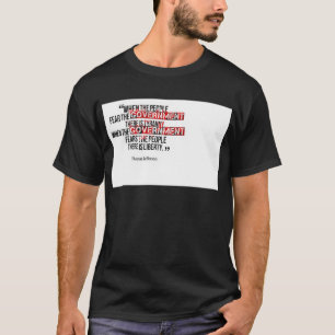 When government fears the people T-Shirt