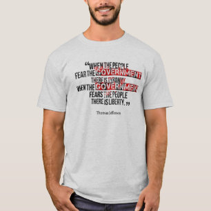 When government fears the people T-Shirt