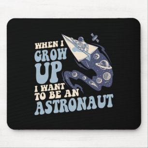 When grow up want to be an astronaut cosmonaut mouse mat