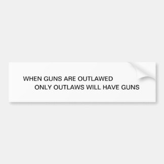WHEN GUNS ARE OUTLAWED BUMPER STICKER
