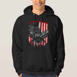 When Guns Are Outlawed I Will Be An Outlaw Hoodie