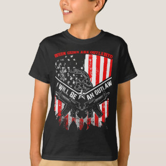 When Guns Are Outlawed I Will Be An Outlaw T-Shirt