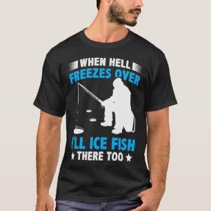 When Hell Freezes Over i'll Ice T-Shirt
