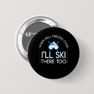 When Hell Freezes Over Skiing Lover There Too 6 Cm Round Badge