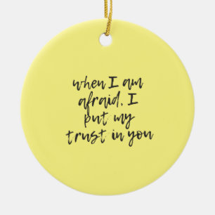 When I am afraid%2C I put my trust in you Ceramic Tree Decoration