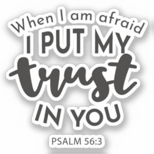 When I am Afraid, I Put My Trust in You Quotes