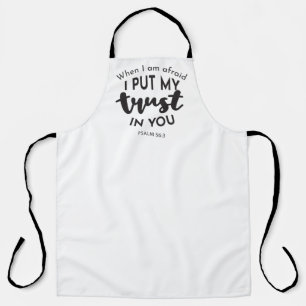 When I am Afraid, I Put My Trust in You Quotes Apron